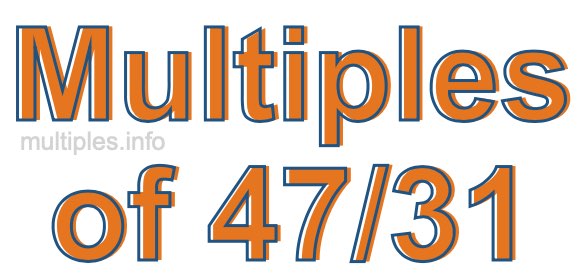 Multiples of 47/31