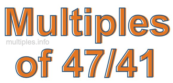 Multiples of 47/41