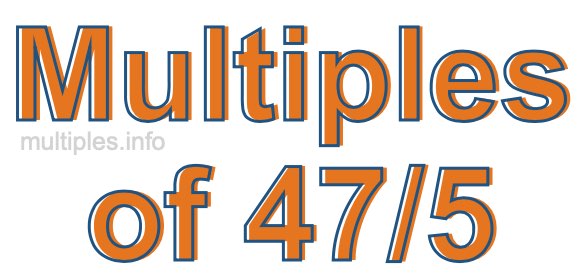Multiples of 47/5