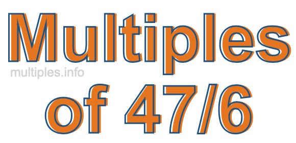 Multiples of 47/6