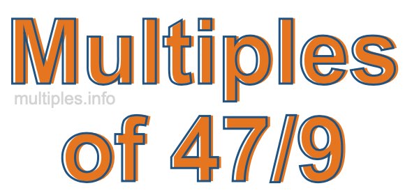 Multiples of 47/9