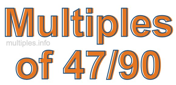 Multiples of 47/90