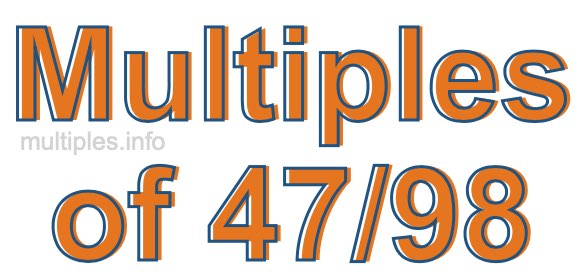 Multiples of 47/98