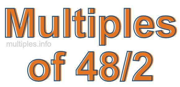 Multiples of 48/2