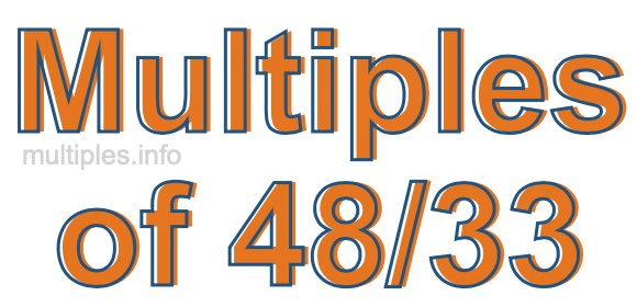 Multiples of 48/33