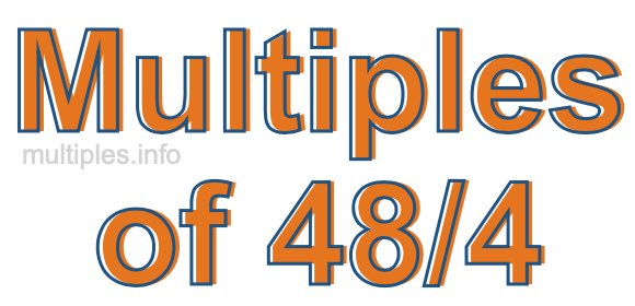 Multiples of 48/4