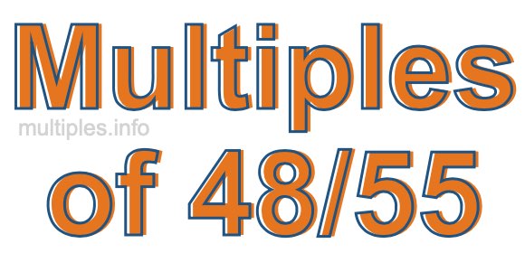 Multiples of 48/55 Multiples of 48/55