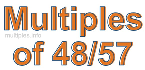 Multiples of 48/57