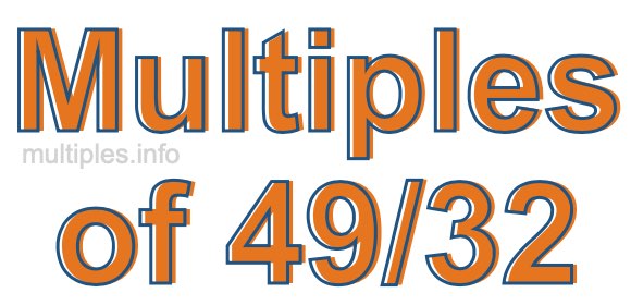 Multiples of 49/32