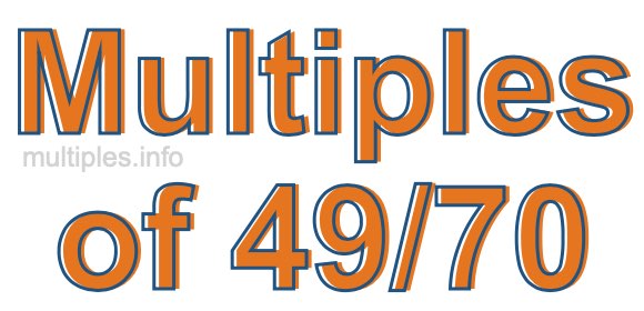 Multiples of 49/70