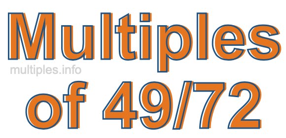 Multiples of 49/72