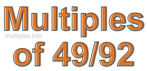 Multiples of 49/92