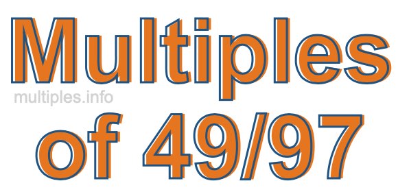 Multiples of 49/97