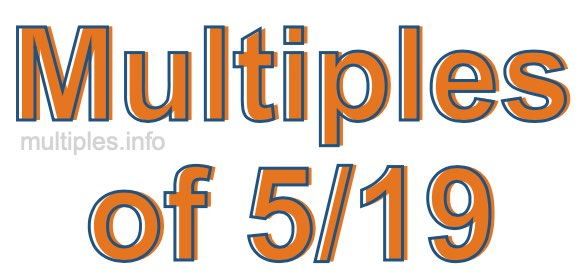 Multiples of 5/19