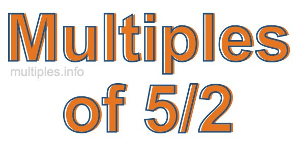 Multiples of 5/2