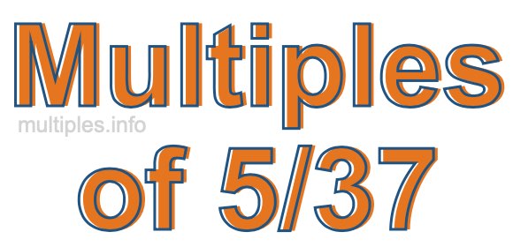 Multiples of 5/37
