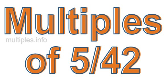 Multiples of 5/42