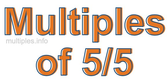 Multiples of 5/5