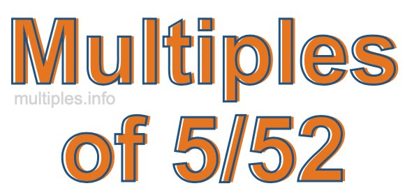Multiples of 5/52 Multiples of 5/52