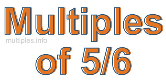 Multiples of 5/6