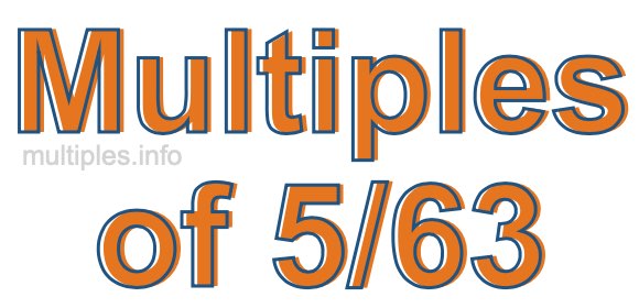 Multiples of 5/63 Multiples of 5/63