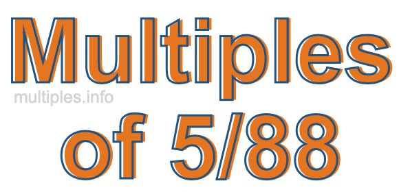 Multiples of 5/88