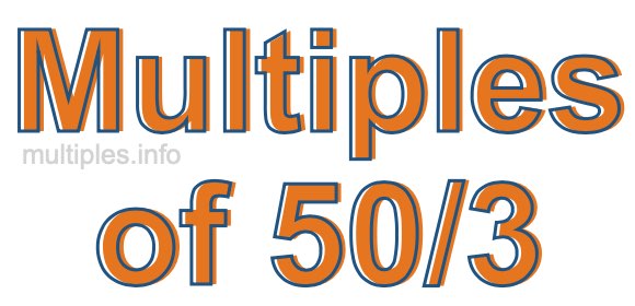 Multiples of 50/3