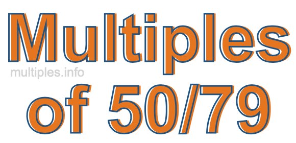 Multiples of 50/79 Multiples of 50/79