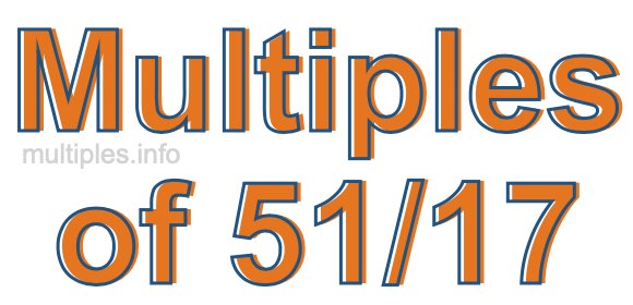 Multiples of 51/17 Multiples of 51/17