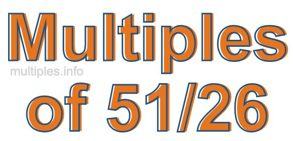 Multiples of 51/26 Multiples of 51/26