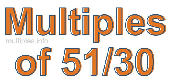 Multiples of 51/30 Multiples of 51/30