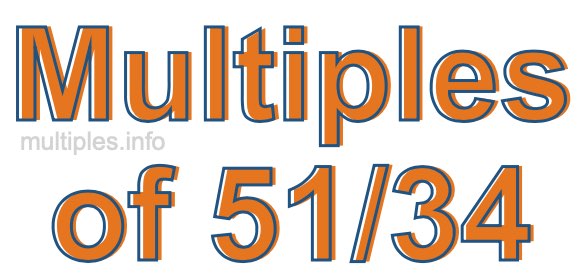 Multiples of 51/34 Multiples of 51/34