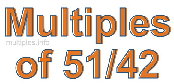 Multiples of 51/42 Multiples of 51/42