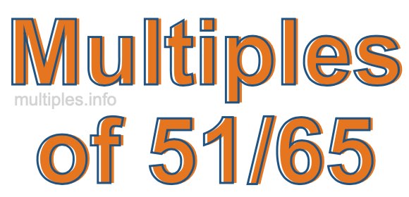 Multiples of 51/65 Multiples of 51/65