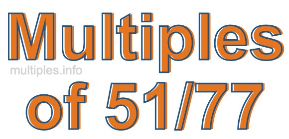 Multiples of 51/77