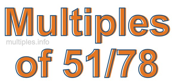 Multiples of 51/78 Multiples of 51/78