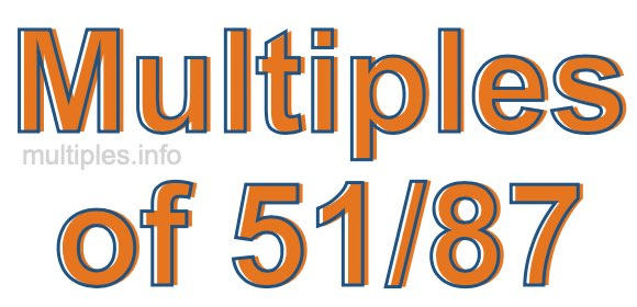 Multiples of 51/87 Multiples of 51/87