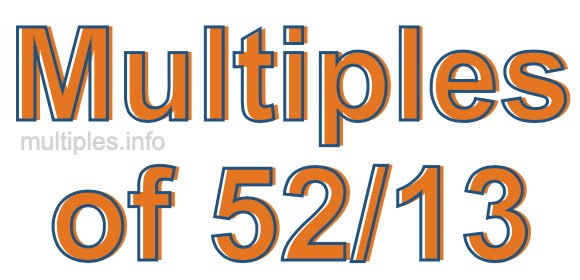 Multiples of 52/13 Multiples of 52/13