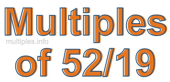 Multiples of 52/19