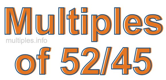 Multiples of 52/45