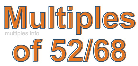 Multiples of 52/68