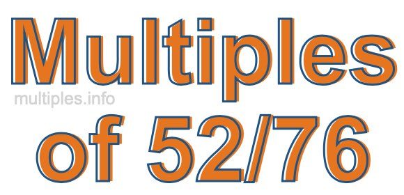 Multiples of 52/76 Multiples of 52/76