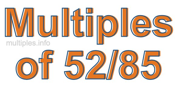Multiples of 52/85 Multiples of 52/85