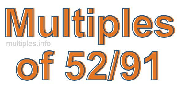 Multiples of 52/91 Multiples of 52/91