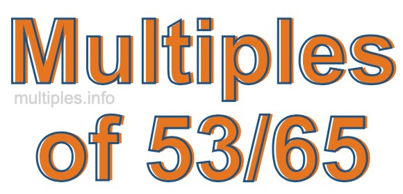 Multiples of 53/65