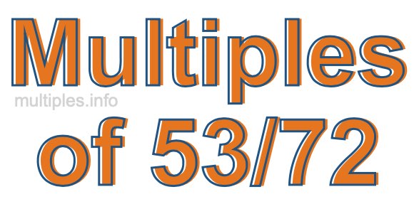 Multiples of 53/72