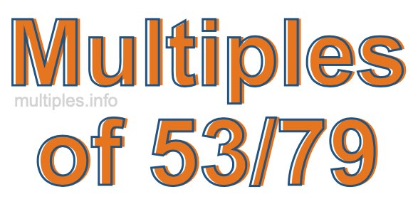 Multiples of 53/79