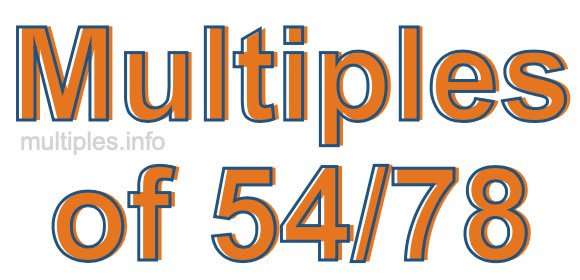 Multiples of 54/78