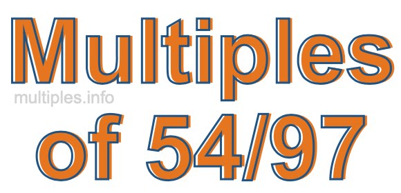 Multiples of 54/97