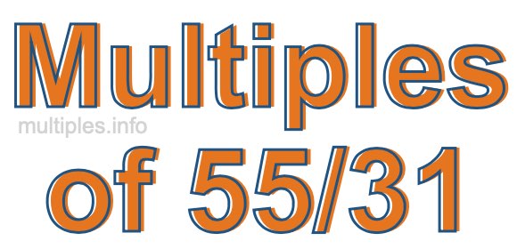 Multiples of 55/31